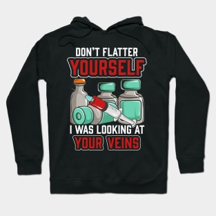 Don't Flatter Yourself I Was Looking At Your Veins Hoodie